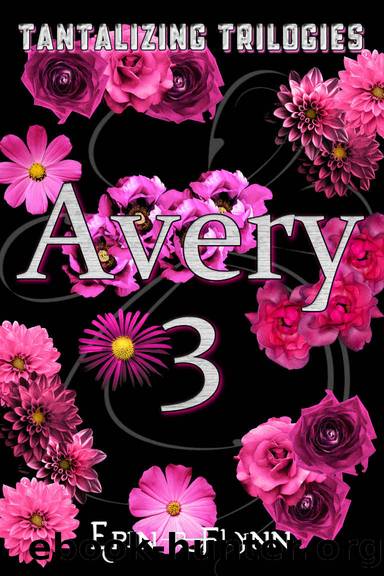Avery 3 (Tantalizing Trilogies) by Erin R Flynn