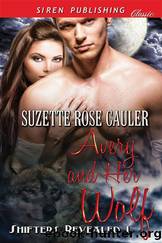 Avery and Her Wolf [Shifters Revealed 1] (Siren Publishing Classic) by Suzette Rose Cauler