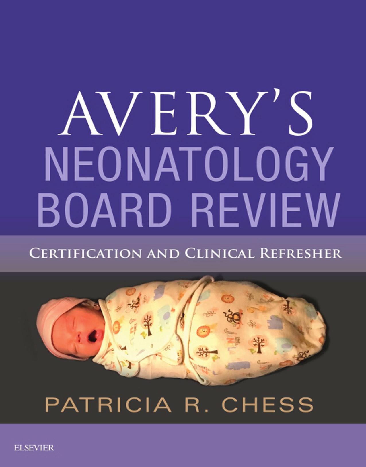 Averyâs Neonatology Board Review: Certification and Clinical Refresher by Patricia R. Chess