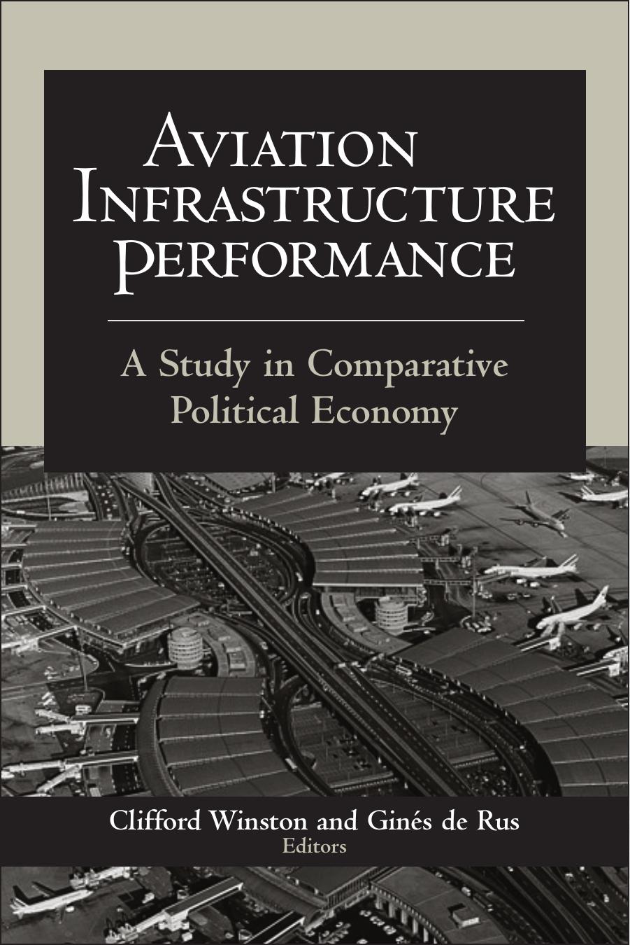 Aviation Infrastructure Performance: A Study in Comparative Political Economy by Clifford Winston Gines de Rus