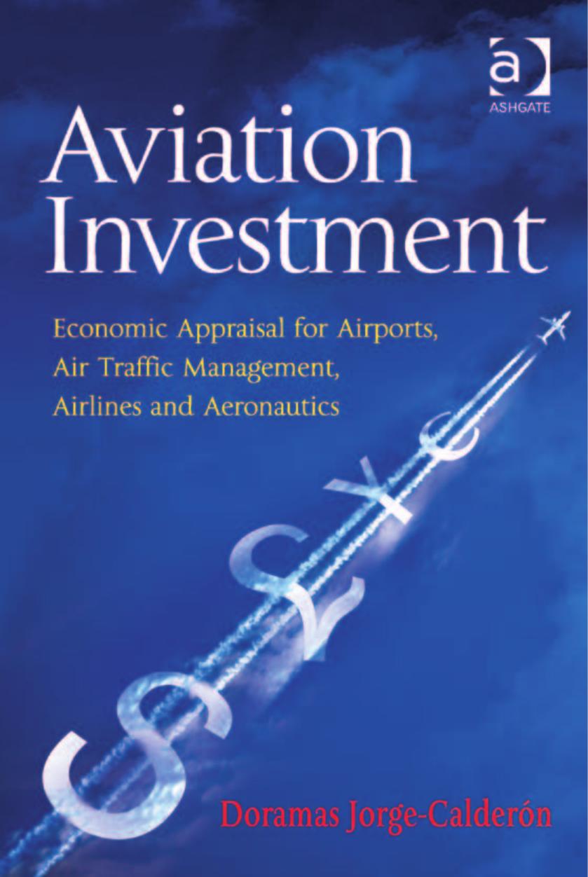 Aviation Investment: Economic Appraisal for Airports, Air Traffic Management, Airlines and Aeronautics by Doramas Jorge-Calderón
