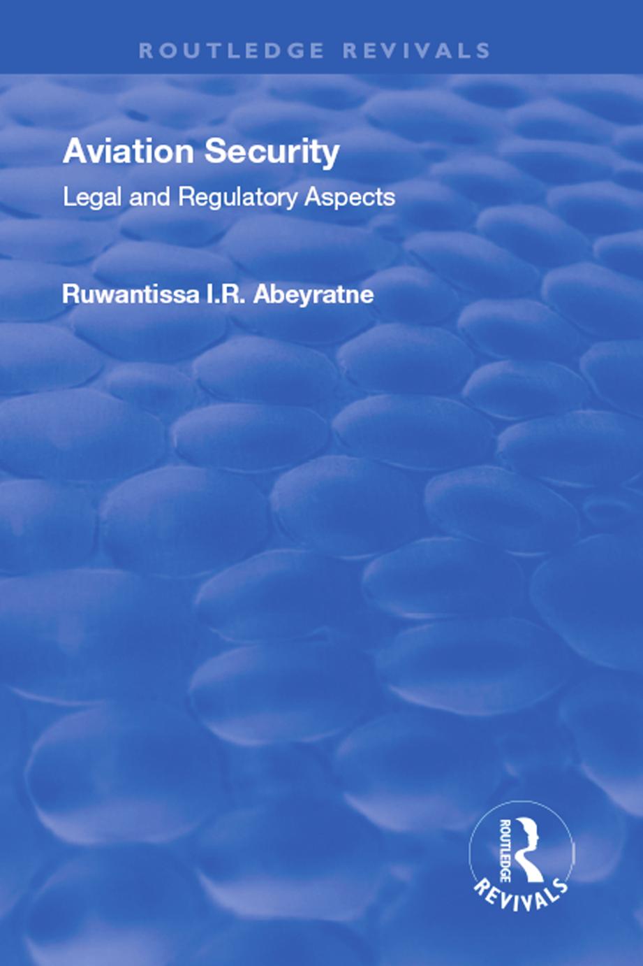 Aviation Security : Legal and Regulatory Aspects, Reissued Edition by Unknow