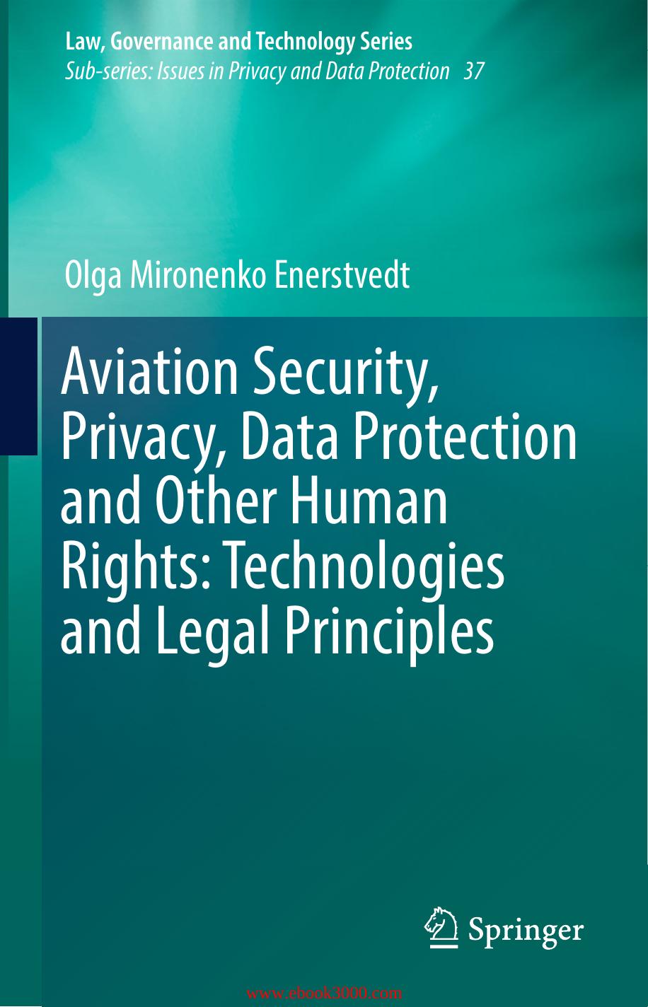 Aviation Security, Privacy, Data Protection and Other Human Rights: Technologies and Legal Principles by Unknow