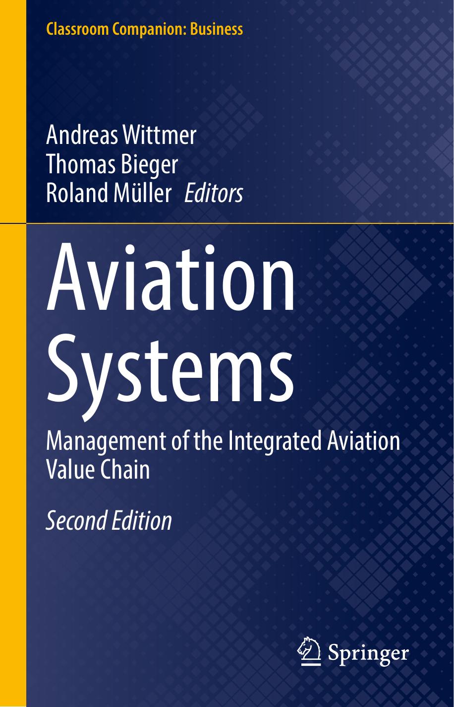 Aviation Systems: Management of the Integrated Aviation Value Chain by Andreas Wittmer (editor) Thomas Bieger (editor) Roland Müller (editor)
