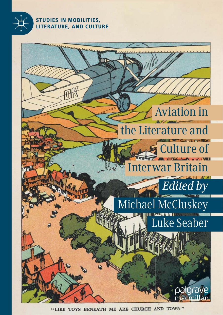 Aviation in the Literature and Culture of Interwar Britain by Michael McCluskey Luke Seaber