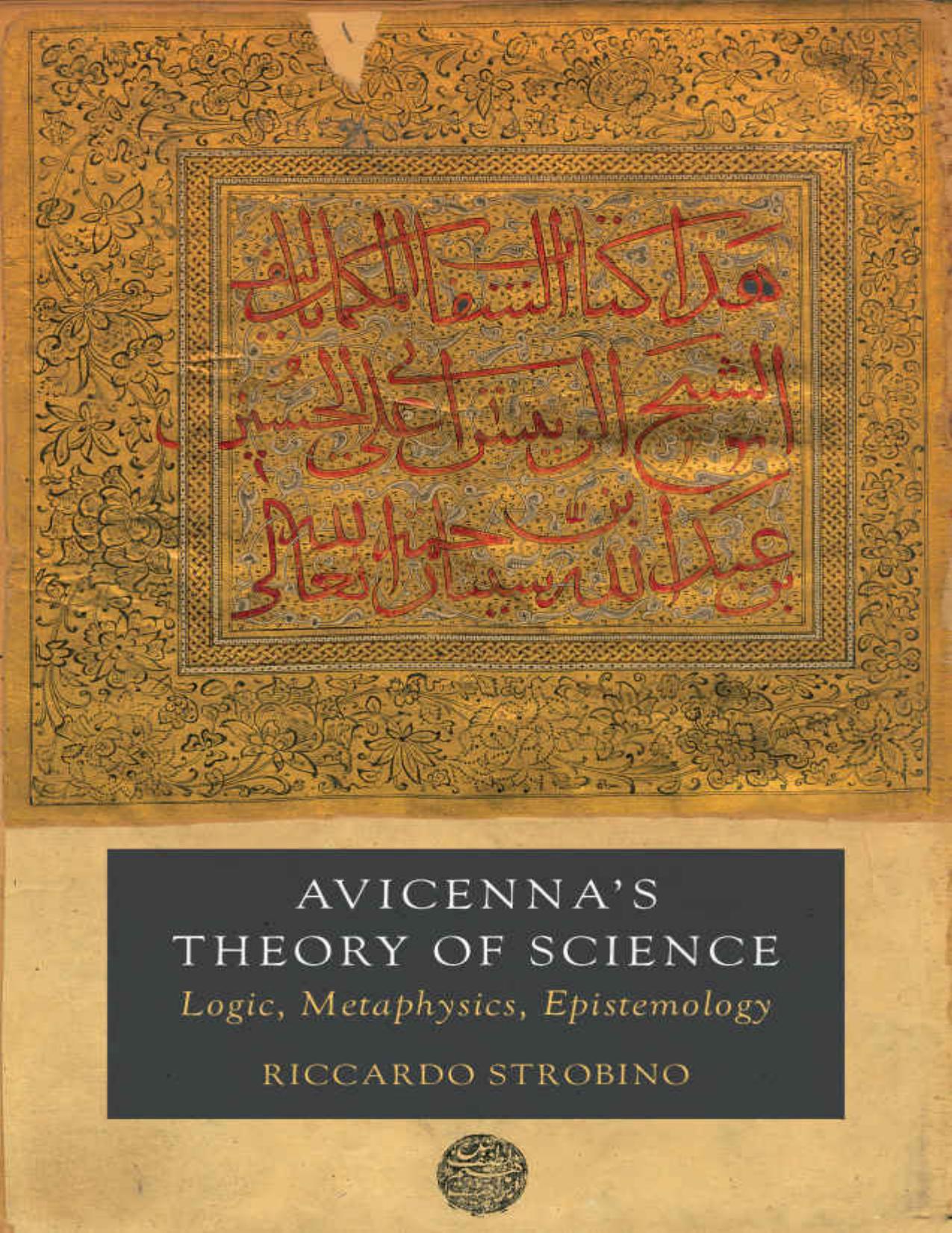 Avicenna's Theory of Science (Berkeley Series in Postclassical Islamic Scholarship) by Riccardo Strobino