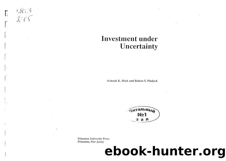 Avinash K. Dixit, Robert S. Pindyck-Investment under Uncertainty-Princeton University Press (1994) 17.7MB by Unknown