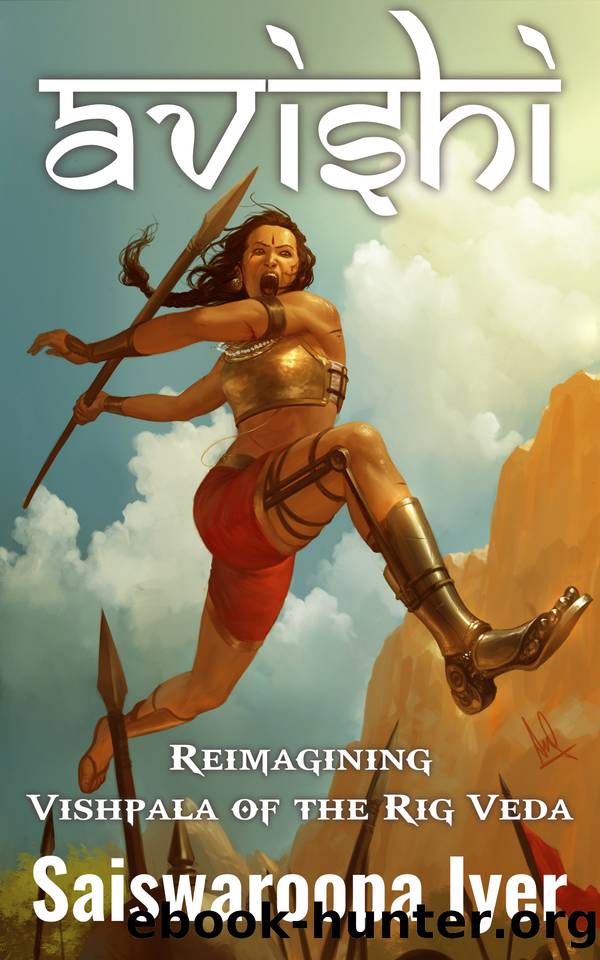 Avishi: Vishpala of Rig Veda Reimagined by Iyer Saiswaroopa