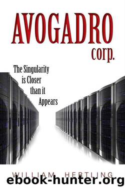 Avogadro Corp: The Singularity Is Closer Than It Appears (Singularity Series) by Hertling William