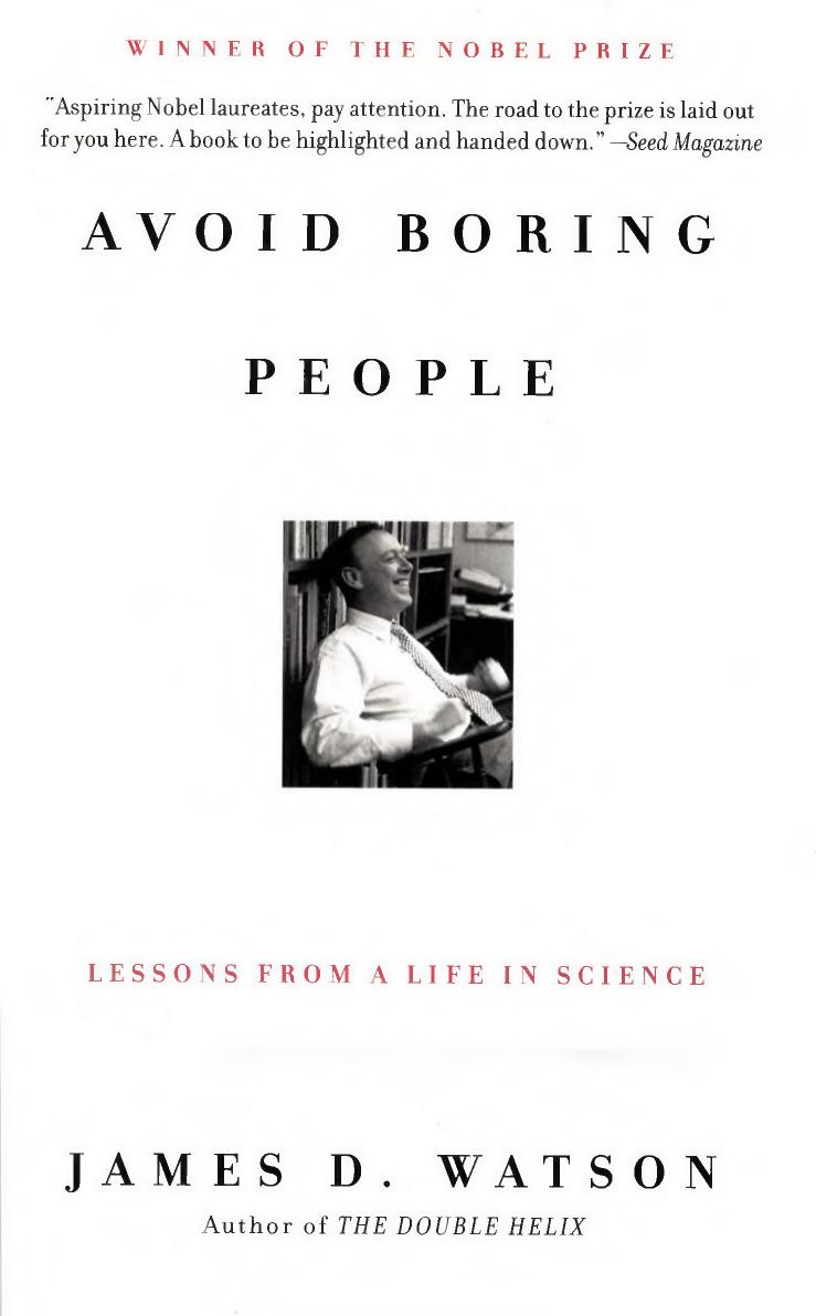 Avoid Boring People: Lessons from a Life in Science by James D. Watson