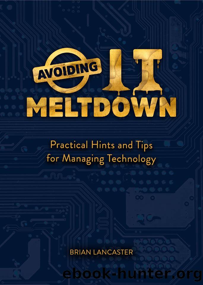 Avoiding IT Meltdown: Practical Hints And Tips For Managing Technology by Lancaster Brian