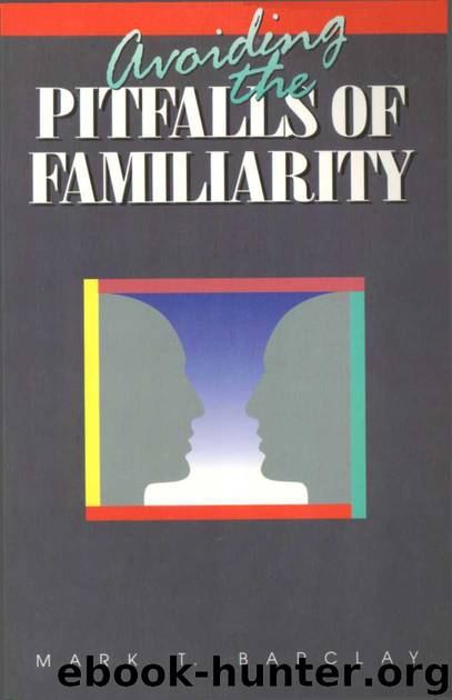 Avoiding Pitfalls of Familiarity by Mark T. Barclay