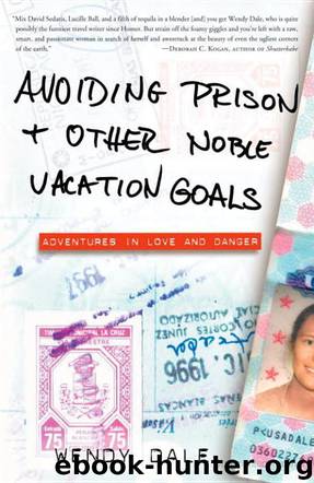 Avoiding Prison & Other Noble Vacation Goals by Wendy Dale