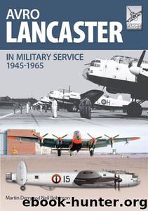 Avro Lancaster: In Military Service 1945-1965 by Derry Martin & Robinson Neil