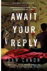 Await Your Reply: A Novel by Dan Chaon