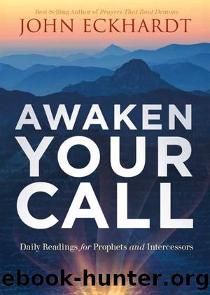 Awaken Your Call: Daily Readings for Prophets and Intercessors by John Eckhardt