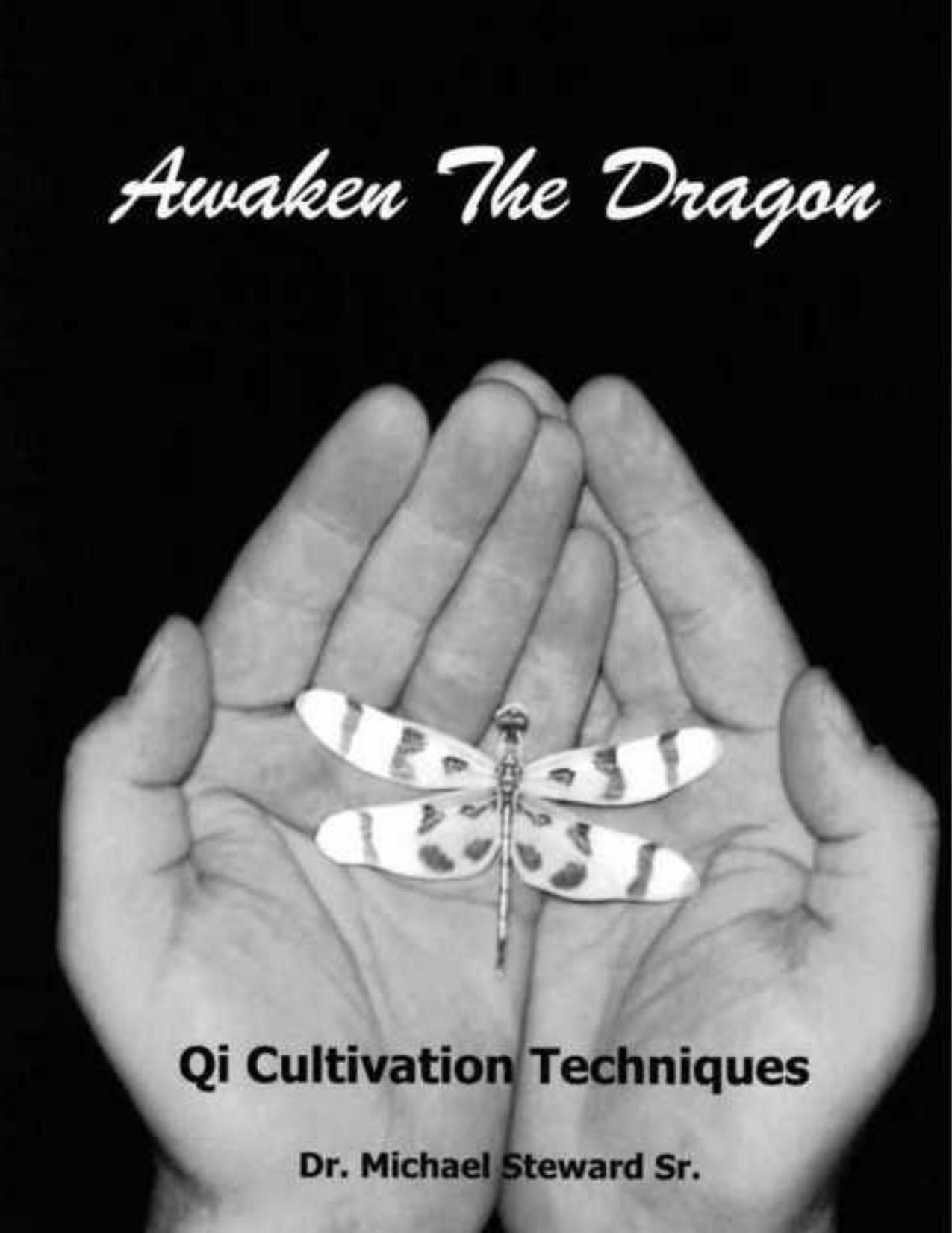 Awaken the Dragon - Qi Cultivation Techniques by Dr. Michael Steward Sr