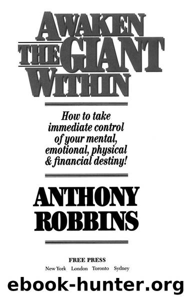 Awaken the Giant Within: How to Take Immediate Control of Your Mental, Emotional, Physical and Financial by Robbins Anthony