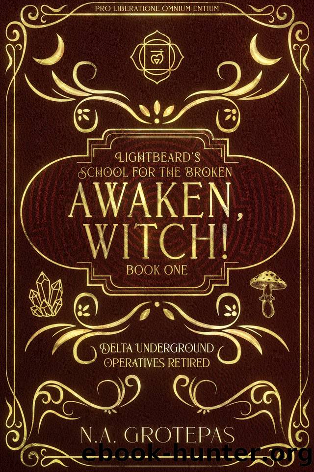 Awaken, Witch!: Lightbeard's School for the Broken by Grotepas N.A