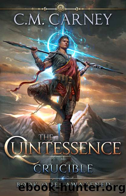 Awakened - Book One of The Quintessence: Crucible: (An Epic Cultivation LitRPG Saga) by C.M. Carney