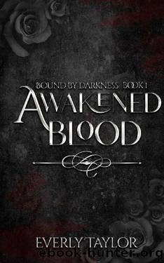 Awakened Blood (Bound By Darkness Book 1) by Everly Taylor