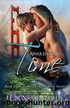 Awakened By Time_Book Eight of The Thistle & Hive Series by Jennae Vale