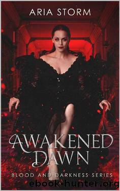 Awakened Dawn (Blood and Darkness Book 1) by Aria Storm