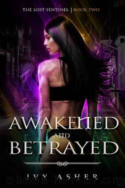 Awakened and Betrayed: The Lost Sentinel Book 2 by Ivy Asher