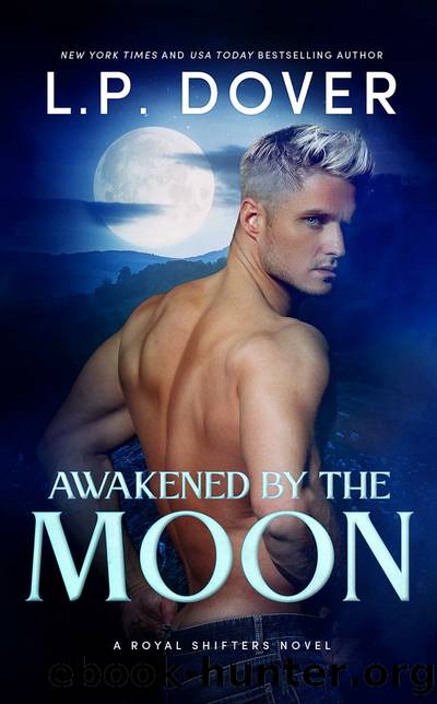 Awakened by the Moon: A Royal Shifters Novel by L.P. Dover