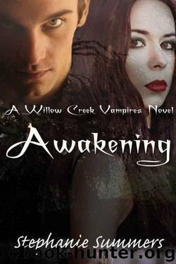 Awakening (Willow Creek Vampires Series Book 3) by Stephanie Summers