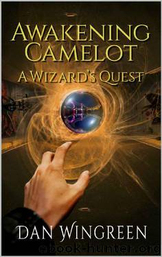 Awakening Camelot: A Wizard's Quest (Awakening Camelot Duology Book 1) by Dan Wingreen