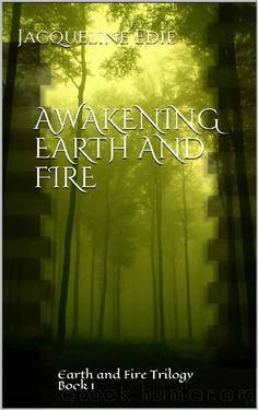 Awakening Earth and Fire: Earth and Fire Trilogy Book 1 by Jacqueline Edie