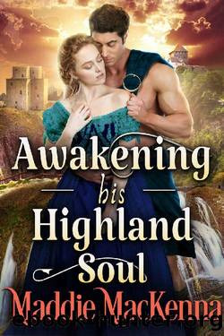 Awakening his Highland Soul: A Steamy Scottish Historical Romance Novel by Maddie MacKenna & Cobalt Fairy