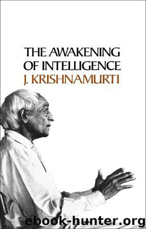 Awakening of Intelligence by J. Krishnamurti
