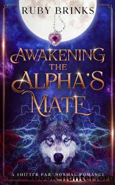 Awakening the Alpha's Mate: A Shifter Paranormal Romance by Ruby Brinks