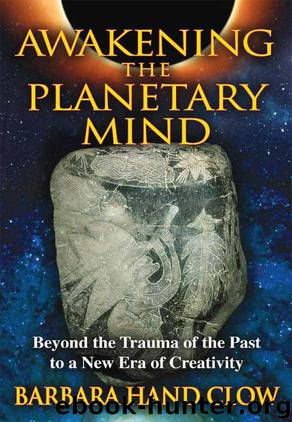 Awakening the Planetary Mind: Beyond the Trauma of the Past to a New Era of Creativity by Clow Barbara Hand
