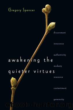 Awakening the Quieter Virtues by Spencer Gregory;