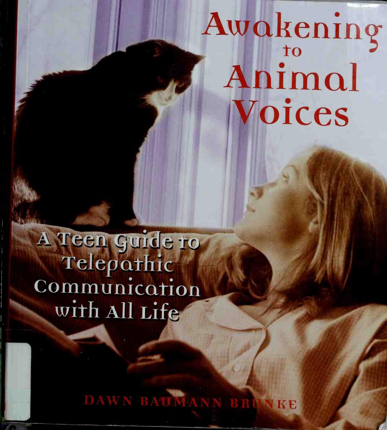 Awakening to Animal Voices: A Teen Guide to Telepathic Communication with All Life by Dawn Baumann Brunke