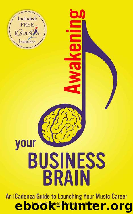 Awakening your Business Brain: An iCadenza Guide to Launching your Music Career by Jennifer Rosenfeld & Julia Torgovitskaya