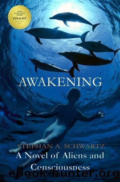 Awakening: A Novel of Aliens and Consciousness by Stephan A. Schwartz