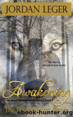 Awakening: An Adult Paranormal Romance (The Transitioning Series Book 1) by Jordan Leger