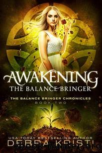 Awakening: The Balance Bringer (The Balance Bringer Chronicles Book 2) by Debra Kristi
