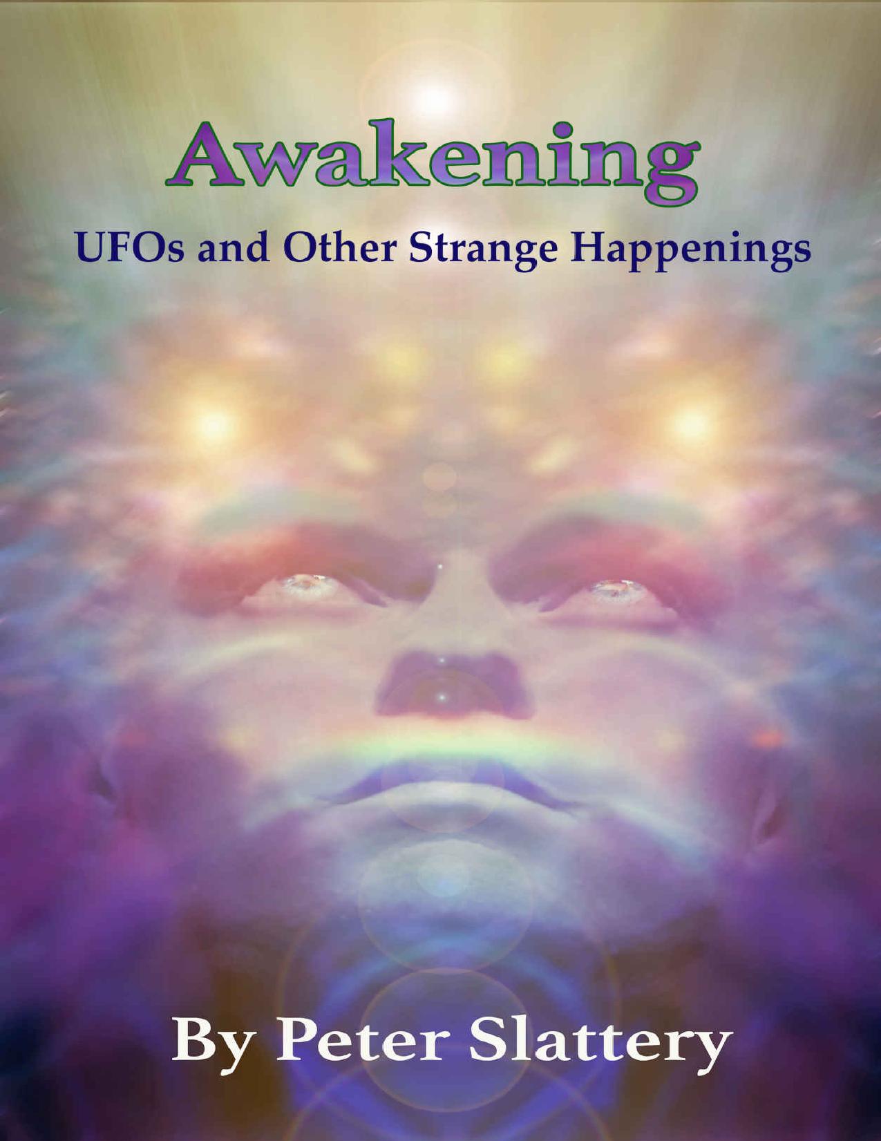 Awakening: UFOs and Other Strange Happenings by Peter Maxwell Slattery