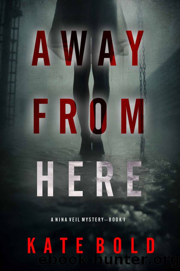 Away From Here (A Nina Veil FBI Suspense ThrillerâBook 1) by Kate Bold