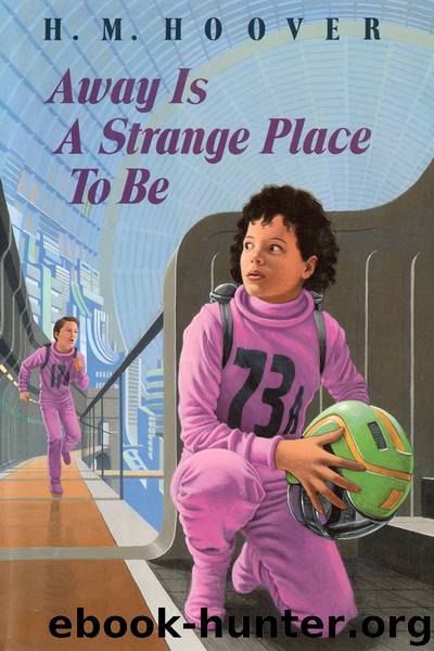 Away Is a Strange Place to Be by H M Hoover