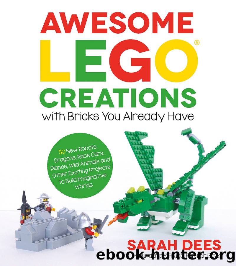 Awesome LEGO Creations with Bricks You Already Have by Sarah Dees