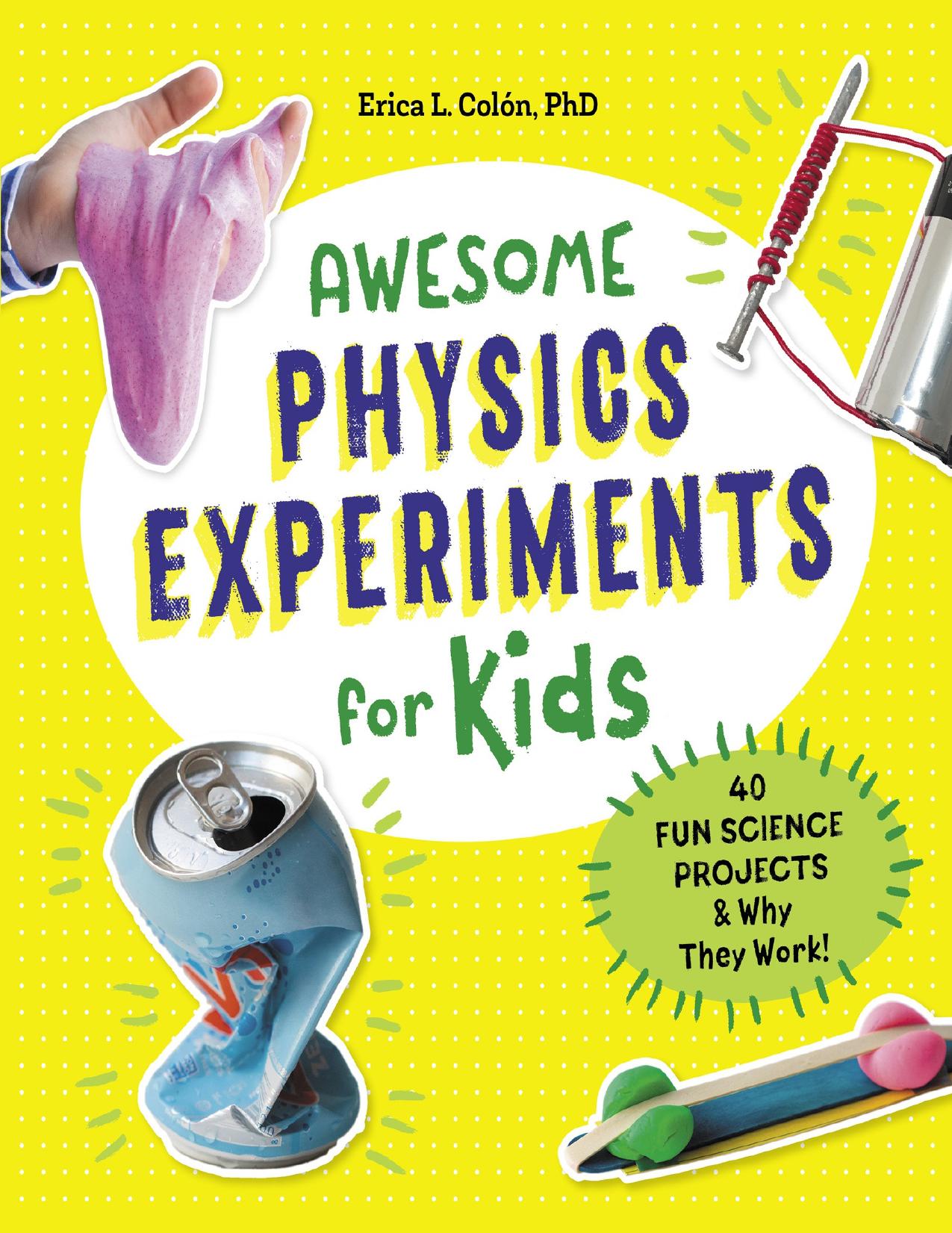 Awesome Physics Experiments for Kids: 40 Fun Science Projects and Why They Work by Unknow