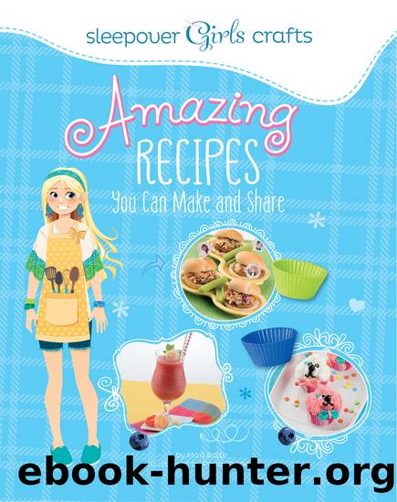 Awesome Recipes You Can Make and Share by Mari Bolte