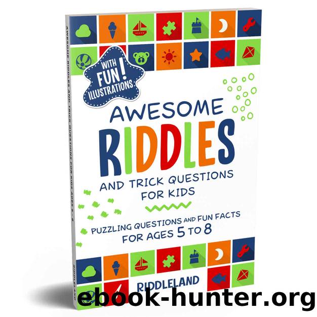 Awesome Riddles and Trick Questions For Kids: Puzzling Questions and Fun Facts For Ages 5 to 8 by Riddleland