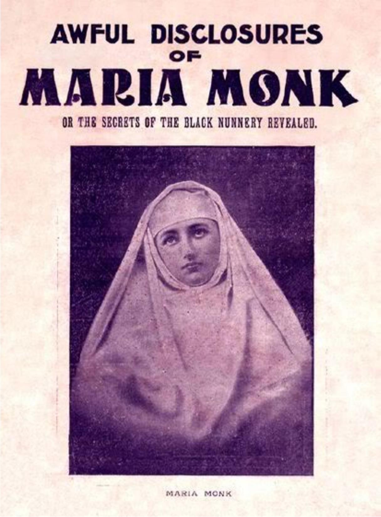 Awful Disclosures Of Maria Monk or the secrets of the black nunnery revealed! by Maria Monk